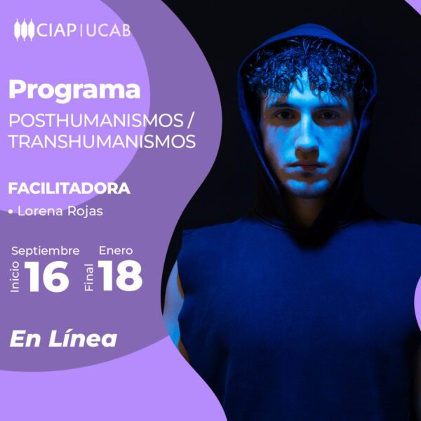 Programa Posthumanismos-Transhumanismos CIAP-UCAB